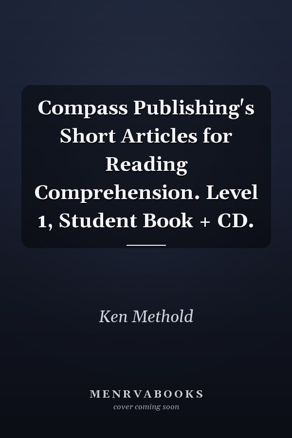 Compass Publishing's Short Articles for Reading Comprehension. Level 1, Student Book + CD.
