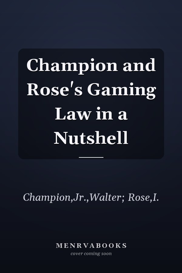 Champion and Rose's Gaming Law in a Nutshell