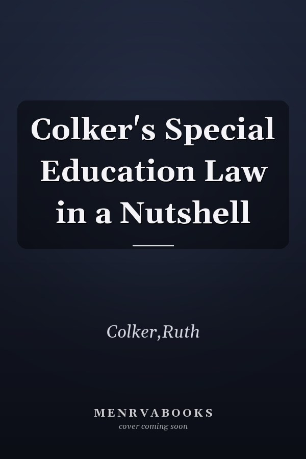 Colker's Special Education Law in a Nutshell