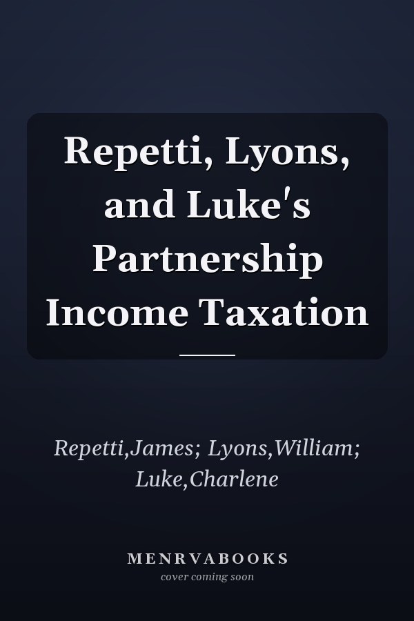 Repetti, Lyons, and Luke's Partnership Income Taxation