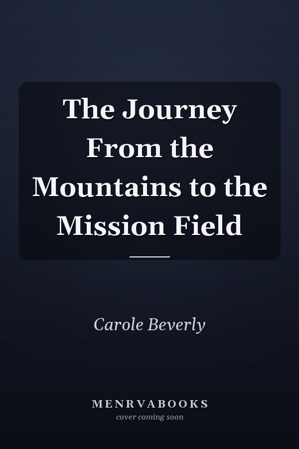 The Journey From the Mountains to the Mission Field