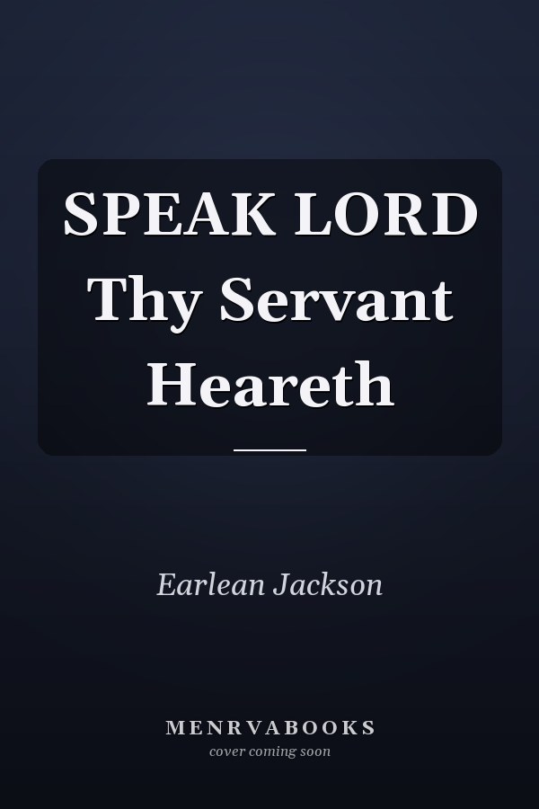 SPEAK LORD Thy Servant Heareth