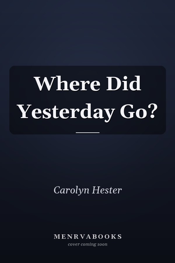 Where Did Yesterday Go?