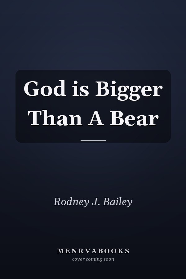 God is Bigger Than A Bear