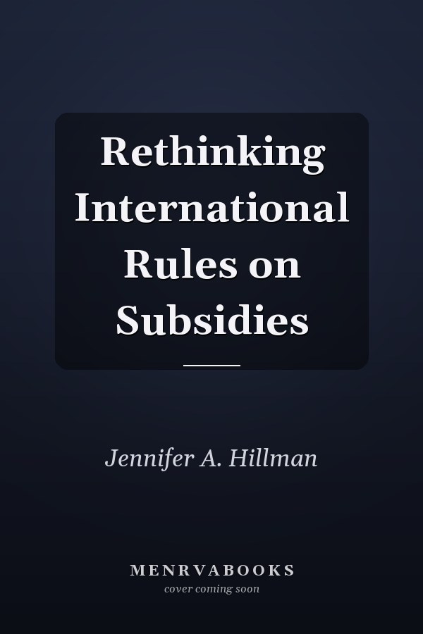 Rethinking International Rules on Subsidies