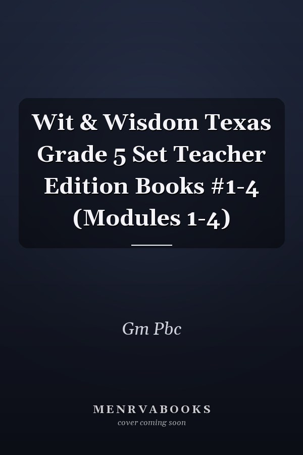 Wit & Wisdom Texas Grade 5 Set Teacher Edition Books #1-4 (Modules 1-4)