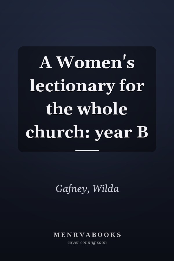 A Women's lectionary for the whole church: year B