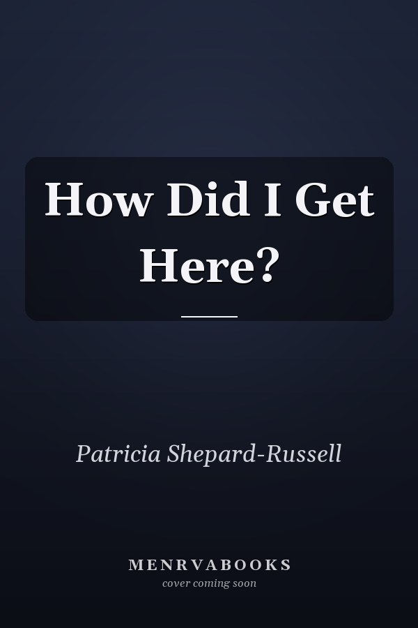 How Did I Get Here?