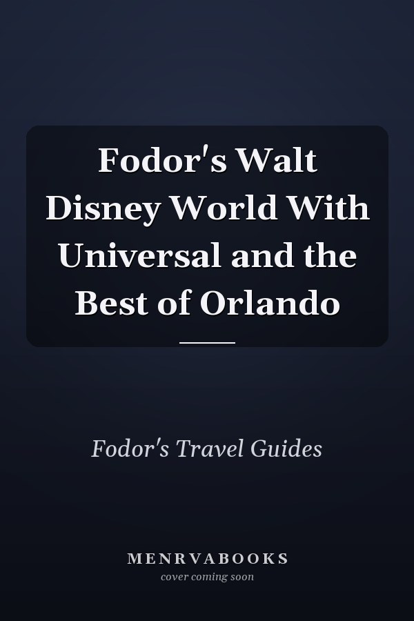 Fodor's Walt Disney World With Universal and the Best of Orlando