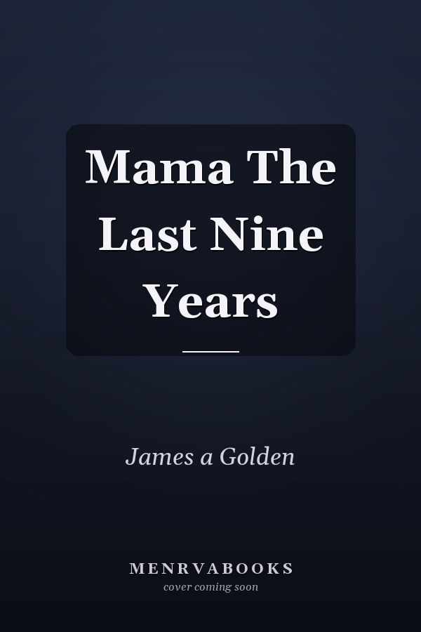 Mama The Last Nine Years