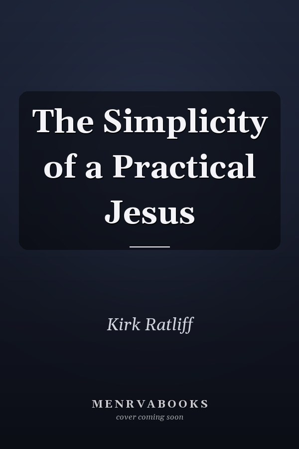 The Simplicity of a Practical Jesus