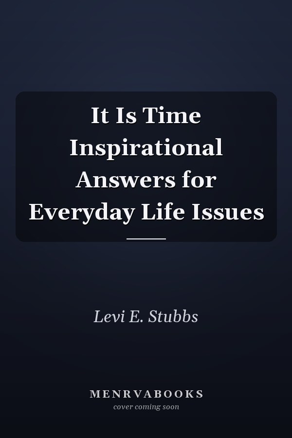 It Is Time Inspirational Answers for Everyday Life Issues