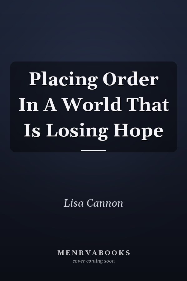 Placing Order In A World That Is Losing Hope