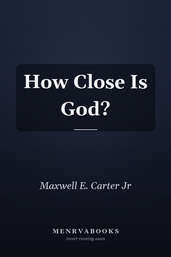 How Close Is God?