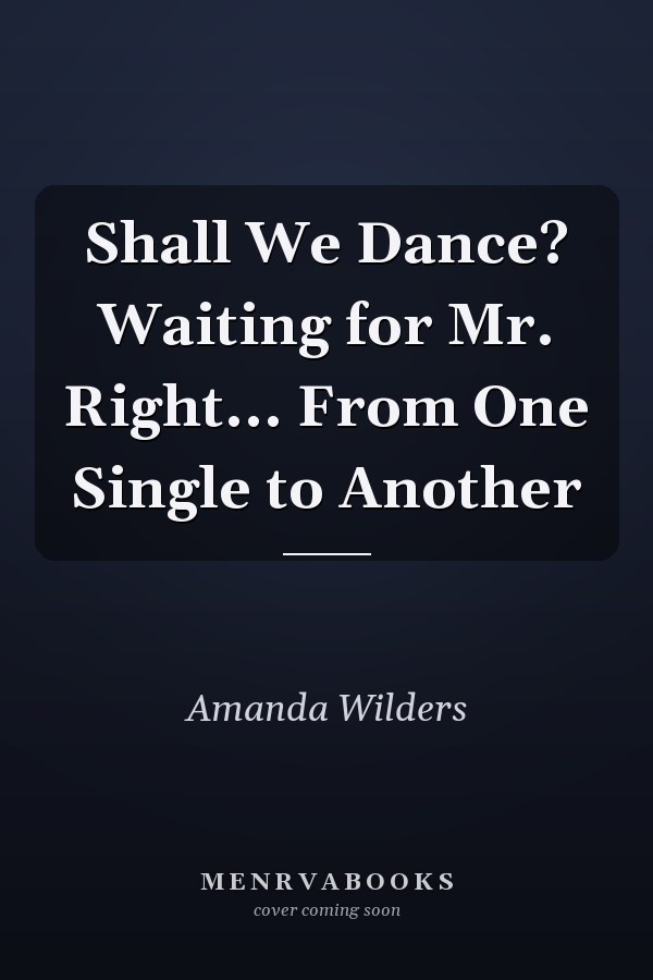Shall We Dance? Waiting for Mr. Right... From One Single to Another