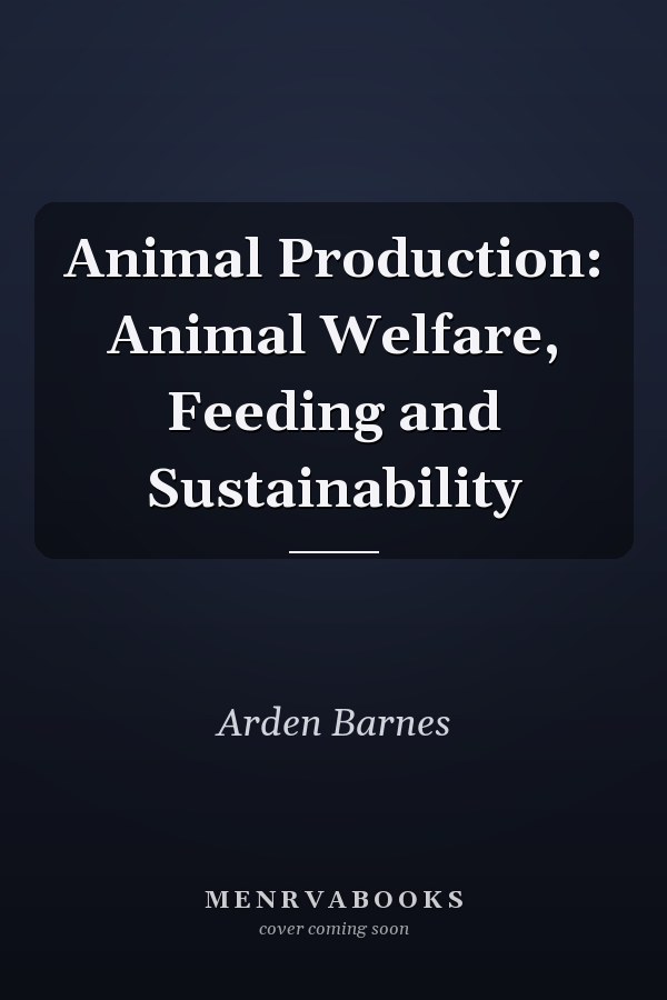 Animal Production: Animal Welfare, Feeding and Sustainability