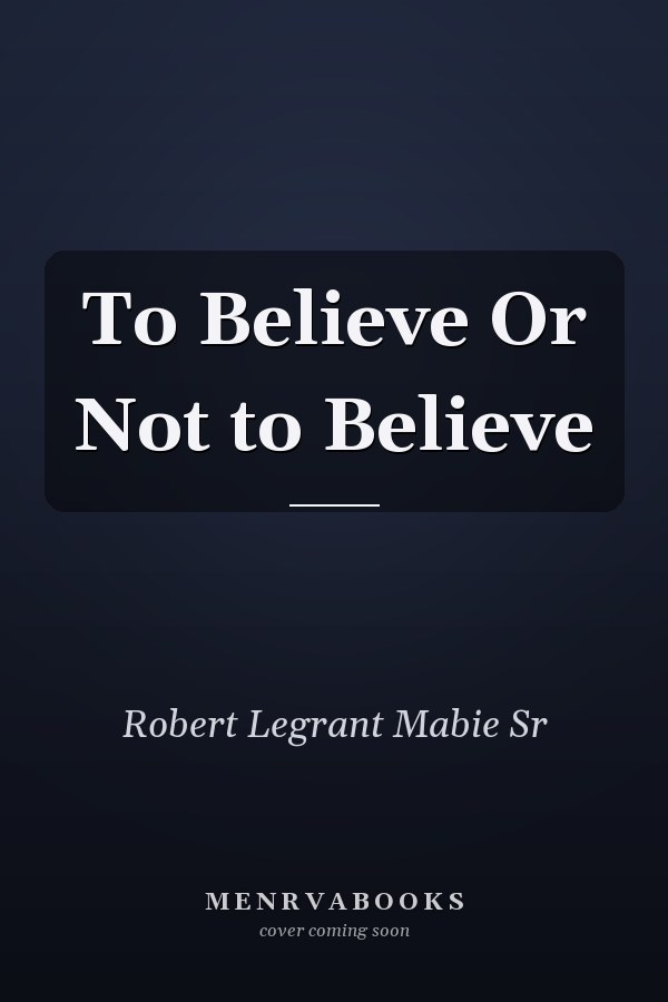 To Believe Or Not to Believe