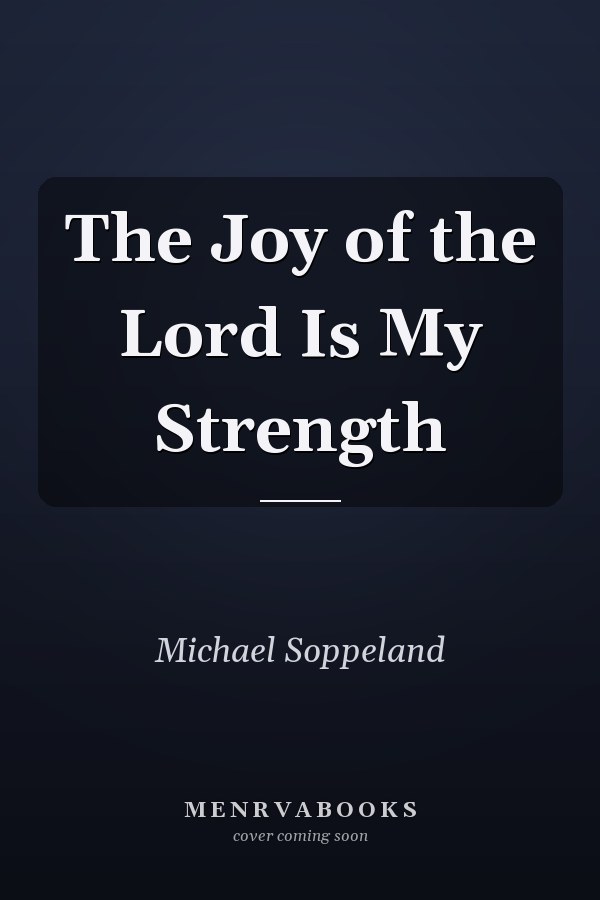 The Joy of the Lord Is My Strength
