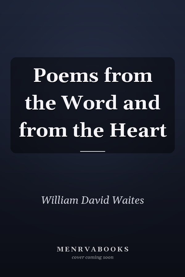 Poems from the Word and from the Heart