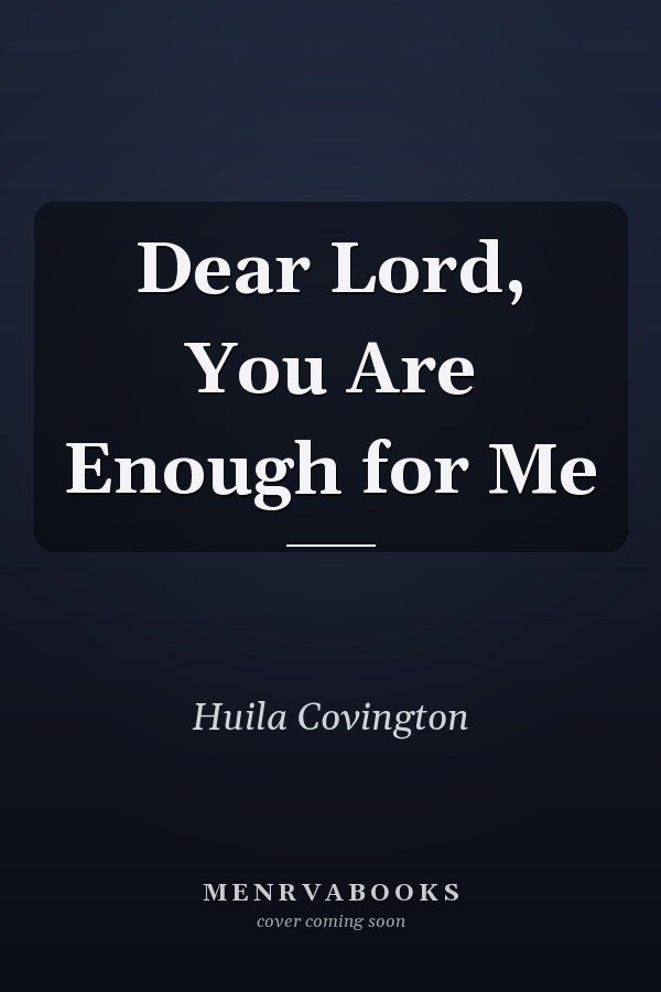 Dear Lord, You Are Enough for Me