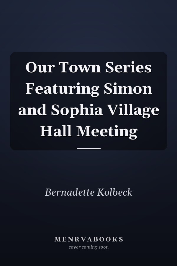 Our Town Series Featuring Simon and Sophia Village Hall Meeting