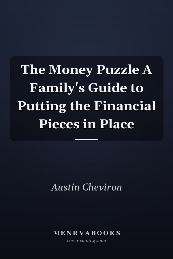 The Money Puzzle A Family's Guide to Putting the Financial Pieces in Place