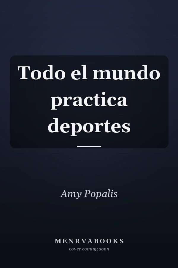 Todo el mundo practica deportes