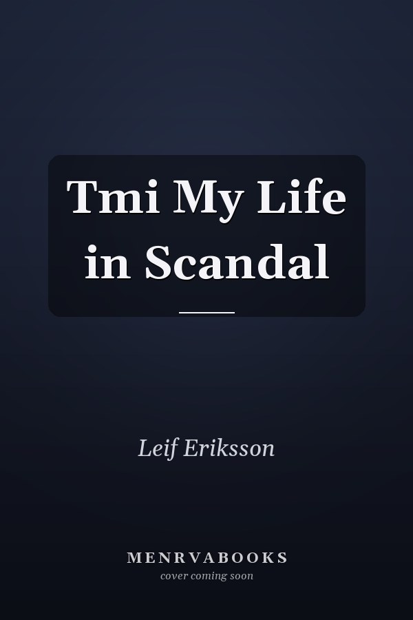 Tmi My Life in Scandal
