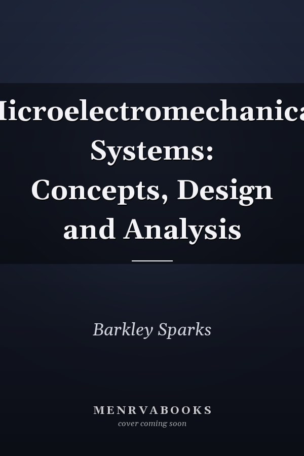 Microelectromechanical Systems: Concepts, Design and Analysis