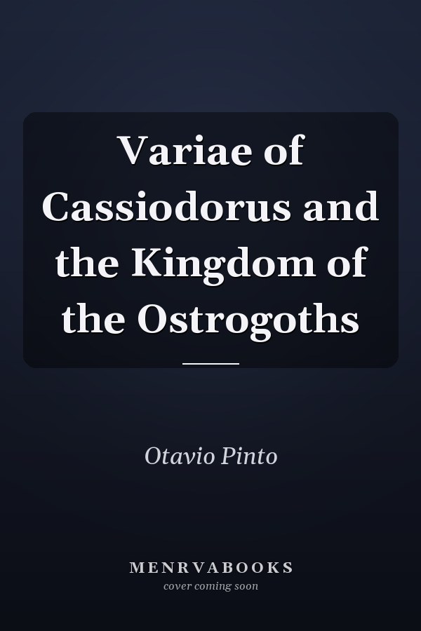 Variae of Cassiodorus and the Kingdom of the Ostrogoths