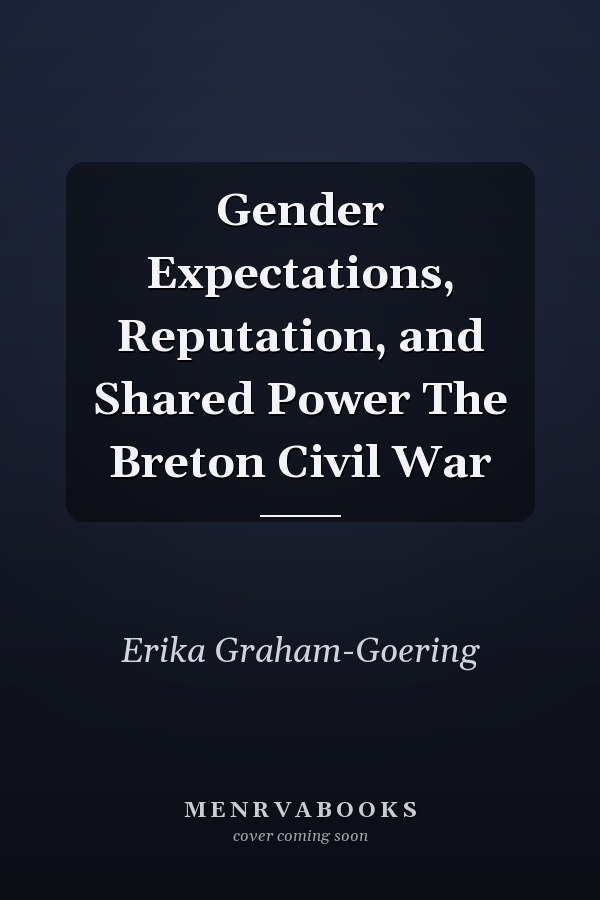 Gender Expectations, Reputation, and Shared Power The Breton Civil War