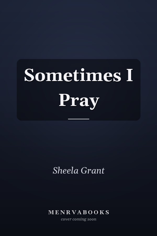 Sometimes I Pray