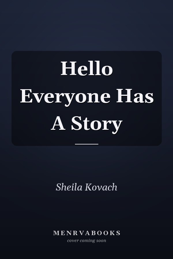 Hello Everyone Has A Story