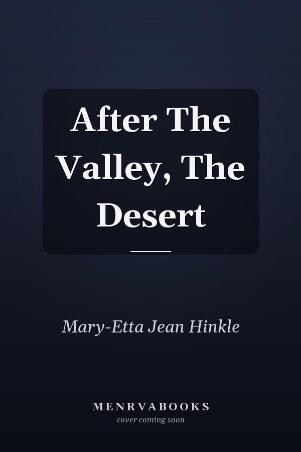 After The Valley, The Desert