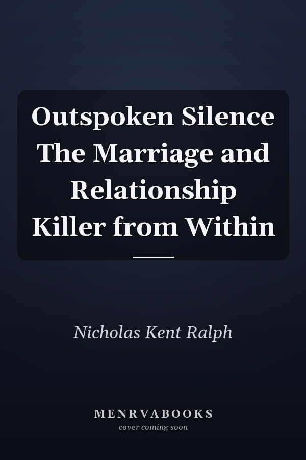 Outspoken Silence The Marriage and Relationship Killer from Within