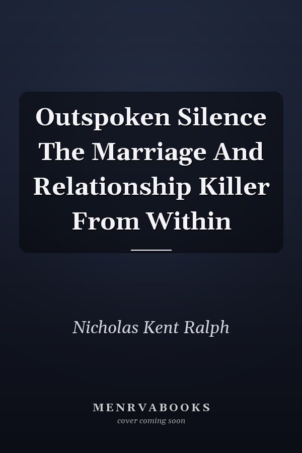 Outspoken Silence The Marriage And Relationship Killer From Within