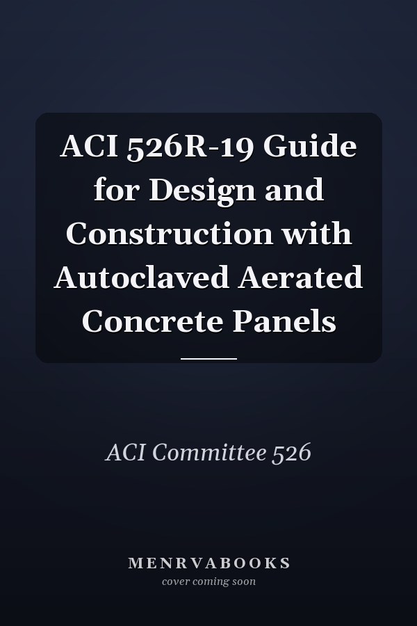 ACI 526R-19 Guide for Design and Construction with Autoclaved Aerated Concrete Panels