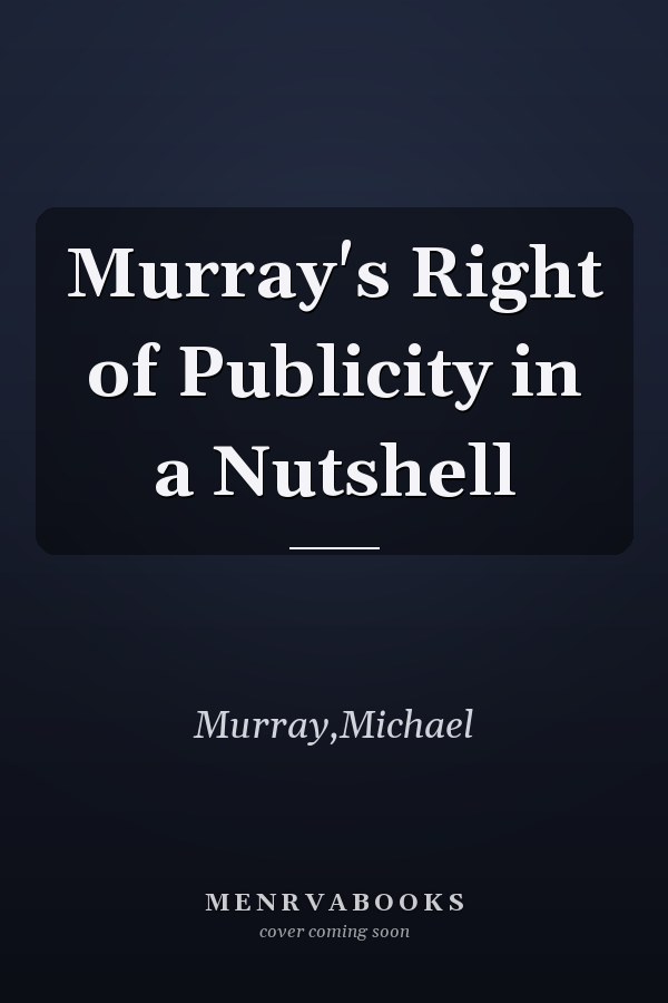 Murray's Right of Publicity in a Nutshell