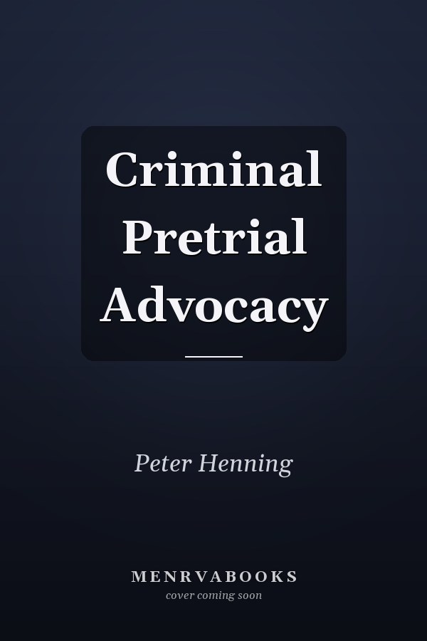 Criminal Pretrial Advocacy