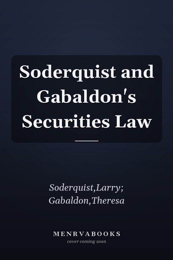 Soderquist and Gabaldon's Securities Law