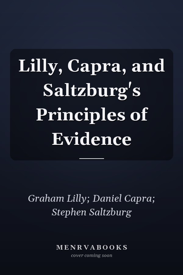 Lilly, Capra, and Saltzburg's Principles of Evidence
