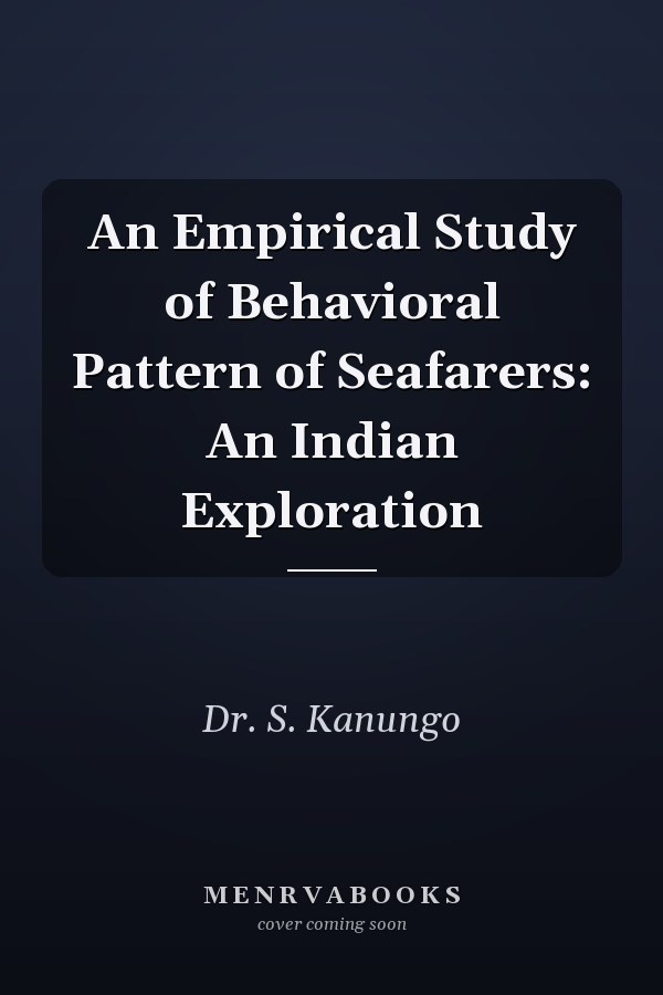 An Empirical Study of Behavioral Pattern of Seafarers: An Indian Exploration