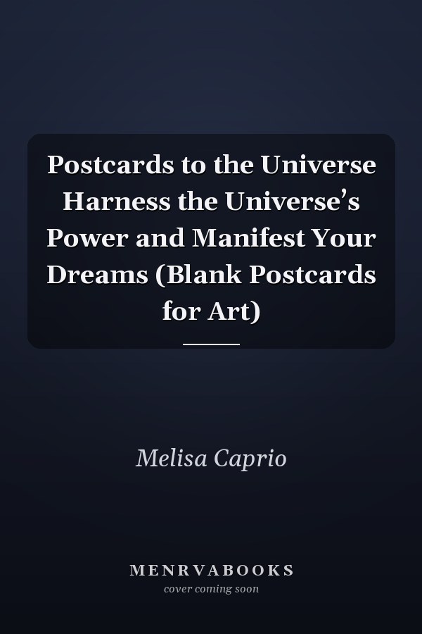 Postcards to the Universe Harness the Universe’s Power and Manifest Your Dreams (Blank Postcards for Art)