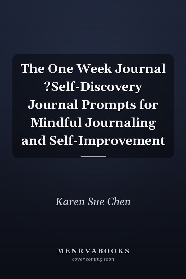 The One Week Journal ?Self-Discovery Journal Prompts for Mindful Journaling and Self-Improvement