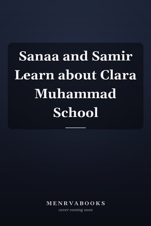 Sanaa and Samir Learn about Clara Muhammad School
