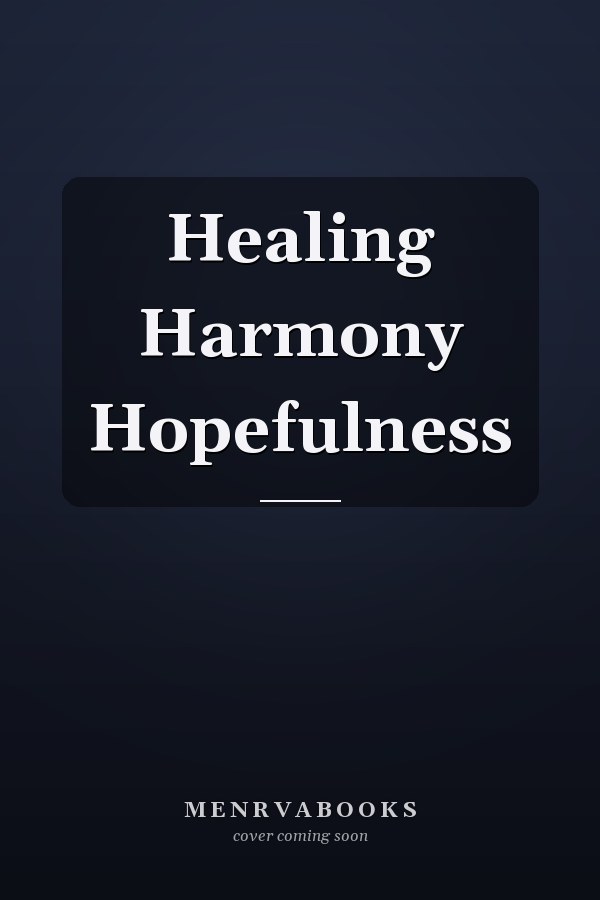 Healing Harmony Hopefulness