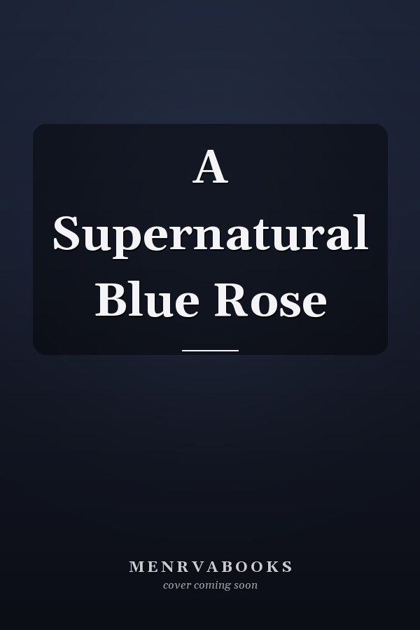 A Supernatural Blue Rose