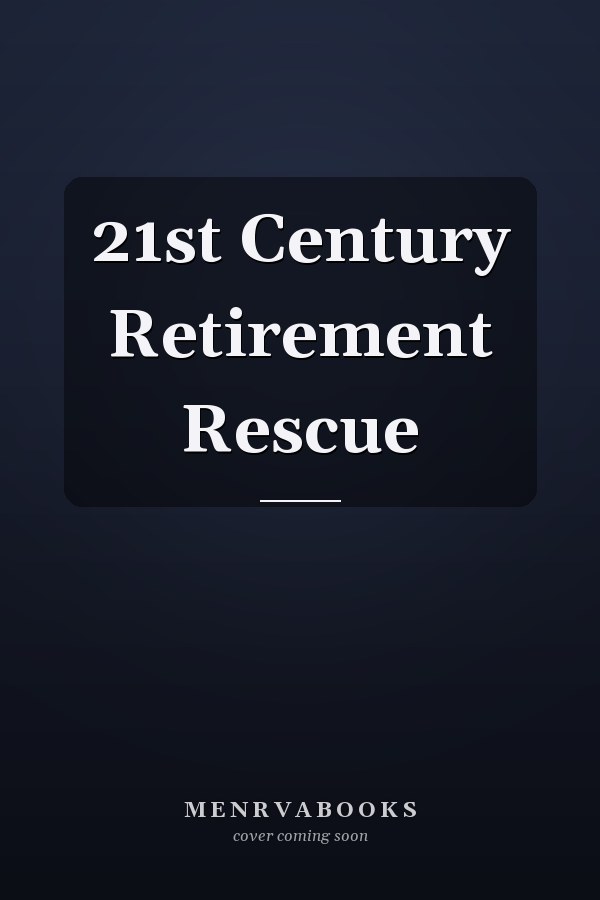 21st Century Retirement Rescue