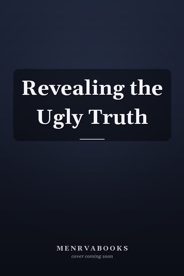 Revealing the Ugly Truth