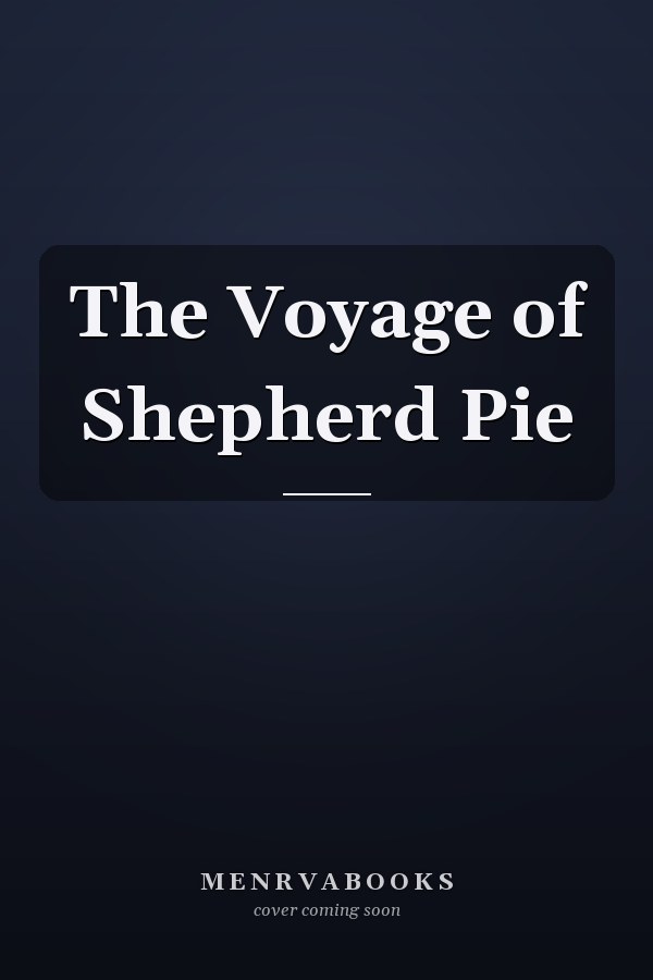 The Voyage of Shepherd Pie